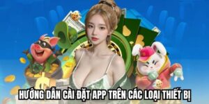 Hướng dẫn cài đặt app trên các loại thiết bị