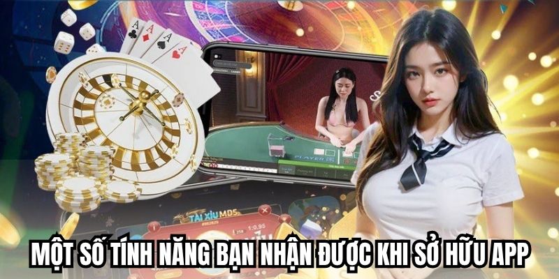 Một số tính năng bạn nhận được khi sở hữu app
